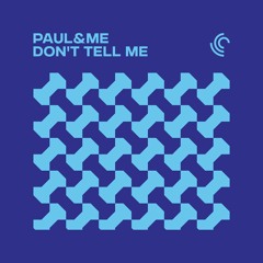 Paul&Me - Don't Tell Me