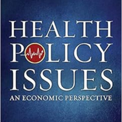 DOWNLOAD KINDLE 📙 Health Policy Issues: An Economic Perspective, Sixth Edition by Pa