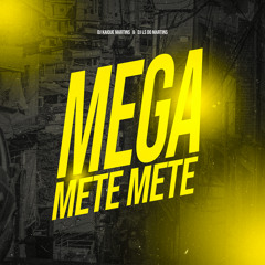 Mega do Mete Mete (feat. DJ LS DO MARTINS)