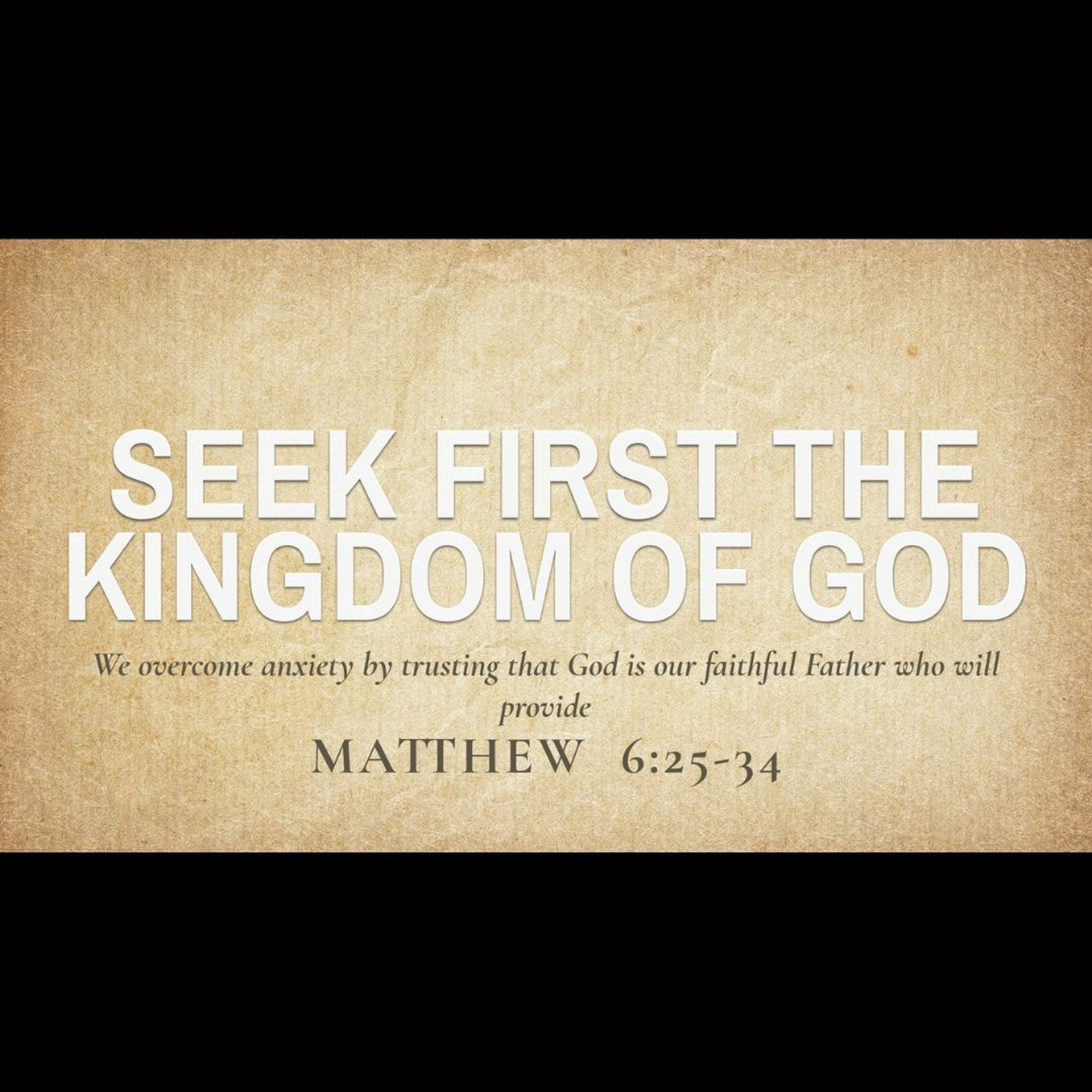 Seek First the Kingdom of God (Matthew 6:25-34)