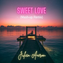 Sweet Love (Mash-up Remix)