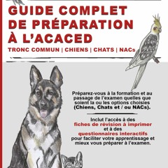 GUIDE COMPLET DE PRÉPARATION À L’ACACED: Tronc commun | Chiens | Chats | NACs (French Edition)  téléchargement PDF - UY03kqLNwH