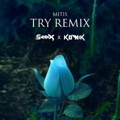 Mitis - Try (Konik Remix)