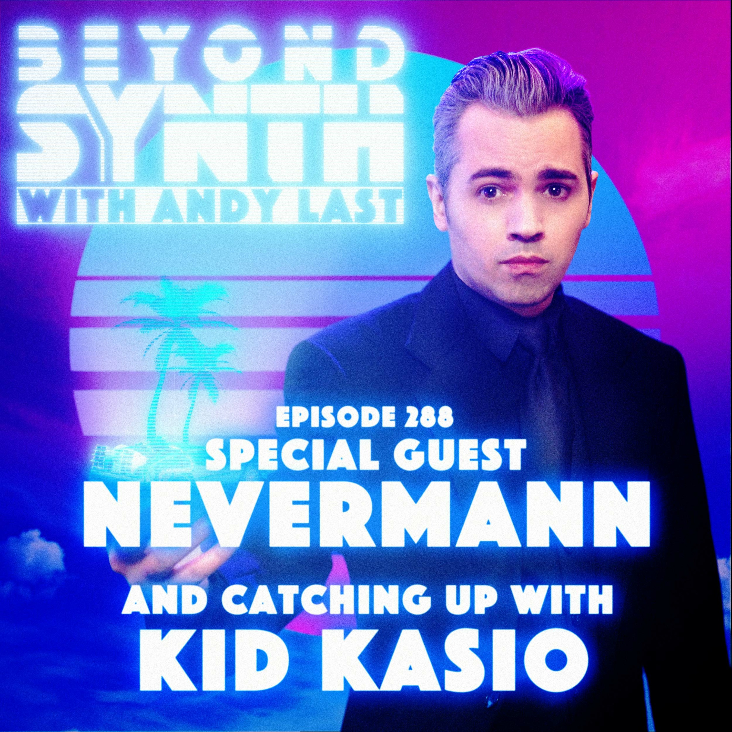 Beyond Synth - 288 - Nevermann and Catch-up with Kid Kasio