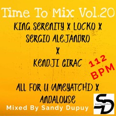 Time To Mix Vol.20 - King Serenity x ... x Kendji Girac - All ... x Andalouse - Mixed By Sandy Dupuy