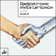 Djedjotronic Invite Larionov (Ola Residency #12)