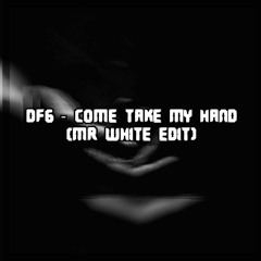 DFG - Come Take My Hand (Mr White Edit)