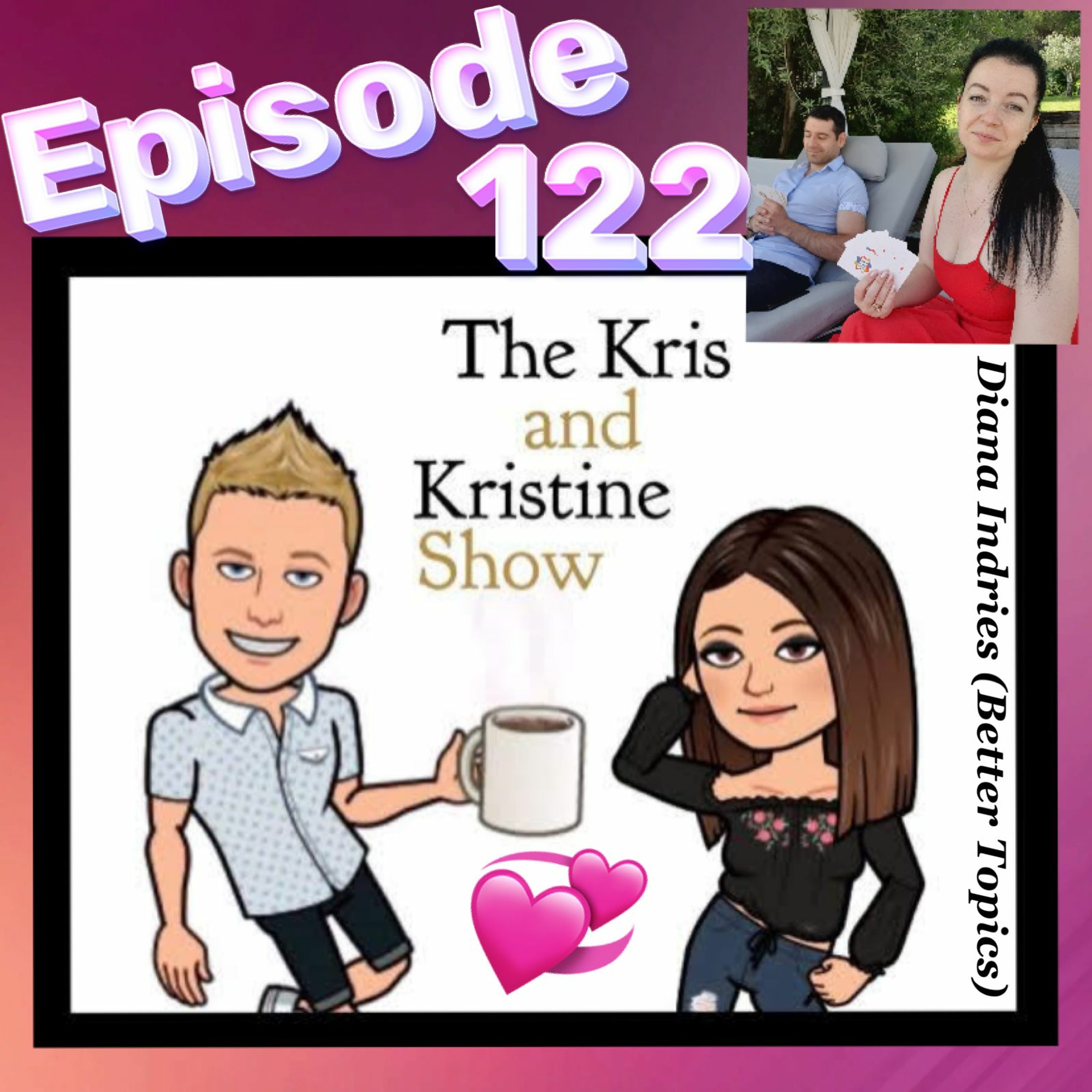 Episode 122: Kristines Fabulous Birthday - CEO & Creator of Better Topics, Diana Indries