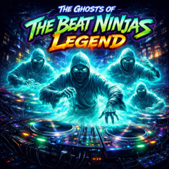 The Ghosts of The Beat Ninjas Legend