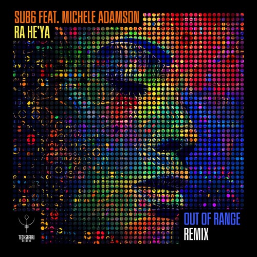 Sub6 Feat. Michele Adamson - Ra He'ya (OUT OF RANGE REMIX) | OUT NOW @ Techsafari records