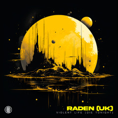 Raden (UK) - Violent Life [Die Tonight] (Original Mix)