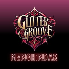 Glitter Groove - Menghindar