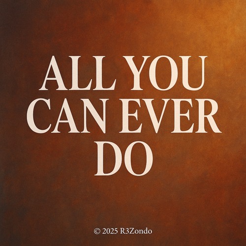 All You Can Ever Do