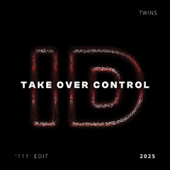 Take Over Control (TWINS '111' ID by Rivoli Afro House Edit)