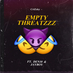Empty Threatzzz ft. Den10 & Jayboy