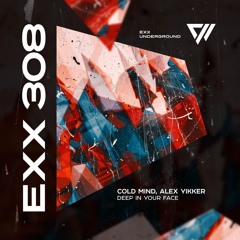 Cold Mind, Alex Yikker - Deep In Your Face (Original mix) (Exx Underground)