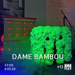 Dame Bambou [4.05.24]