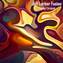 Jeff Lorber Fusion - Funky Gospel