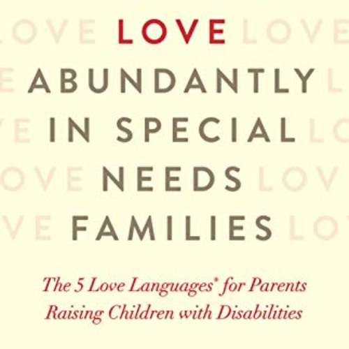 [VIEW] KINDLE 📮 Sharing Love Abundantly in Special Needs Families: The 5 Love Langua