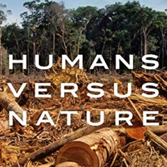 [Free] EBOOK 📗 Humans versus Nature: A Global Environmental History by  Daniel R. He