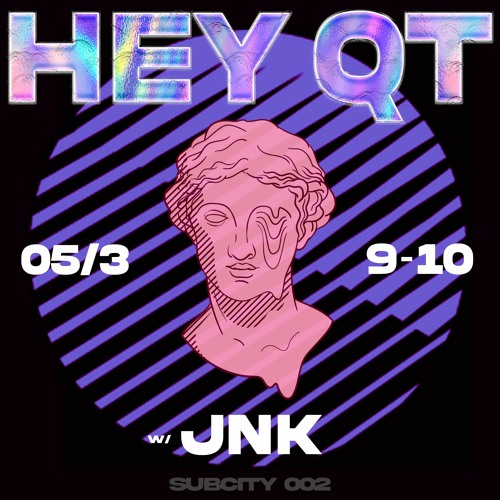 HEY QT - JNK (SubCity 002)