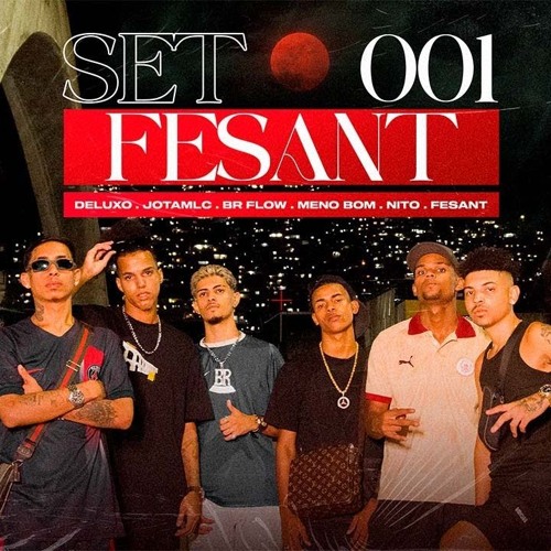 Set do Fesant (001) Meno Bom | Nito | BR Flow | Deluxo | Jotamlc (Prod. Fesant) Firma e Forte