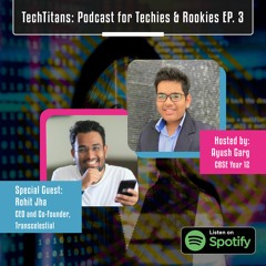 TechTitans: Podcast for Techies and Rookies – EP.3