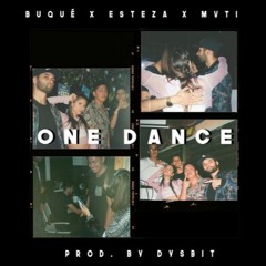 One Dance feat Buqué & Mvti (prod. Dysbit)