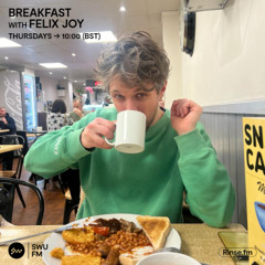 Breakfast with Felix Joy - 01 May 2025