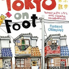 ( BkzE ) Tokyo on Foot: Travels in the City's Most Colorful Neighborhoods by  Florent Chavouet (