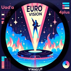 Eurovision (u was lit) (ft. 4plus)