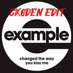 Example - Changed The Way You Kiss Me (Skoden Edit) [FREE DOWNLOAD]