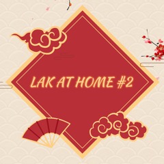 LAK AT HOME #2