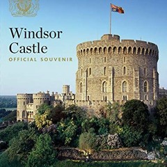 [View] EBOOK 📤 Windsor Castle: Official Souvenir by  Pamela Hartshorne [KINDLE PDF E