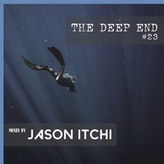 59. The Deep End #23 - Mixed by Jason Itchi