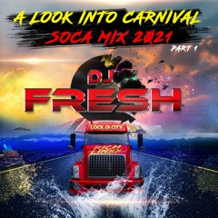 DJ Fresh - A Look Into Carnival (SOCA MIX 2021) PT 1 @_DJFRESH
