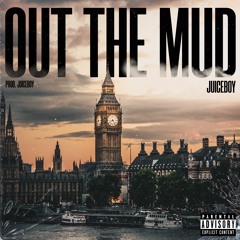 Out The Mud (Prod. Juiceboy)