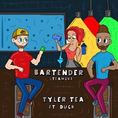 TylerTea feat. Duck- Bartender(Teamix)