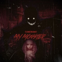 My Monster (Gangbang Remix)
