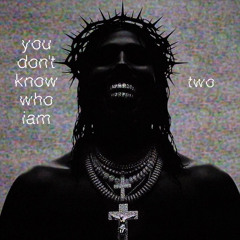 you don't know who iam 2