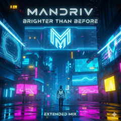 Mandriv - Brighter Than Before (Extended Mix)