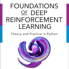 ACCESS KINDLE 📥 Foundations of Deep Reinforcement Learning: Theory and Practice in P