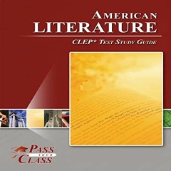 [READ] EBOOK EPUB KINDLE PDF American Literature CLEP Test Study Guide by  Pass Your Class,Bo Sheldo