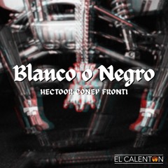 BLANCO O NEGRO
