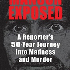 VIEW EPUB KINDLE PDF EBOOK Manson Exposed: A Reporter’s 50-Year Journey into Madness