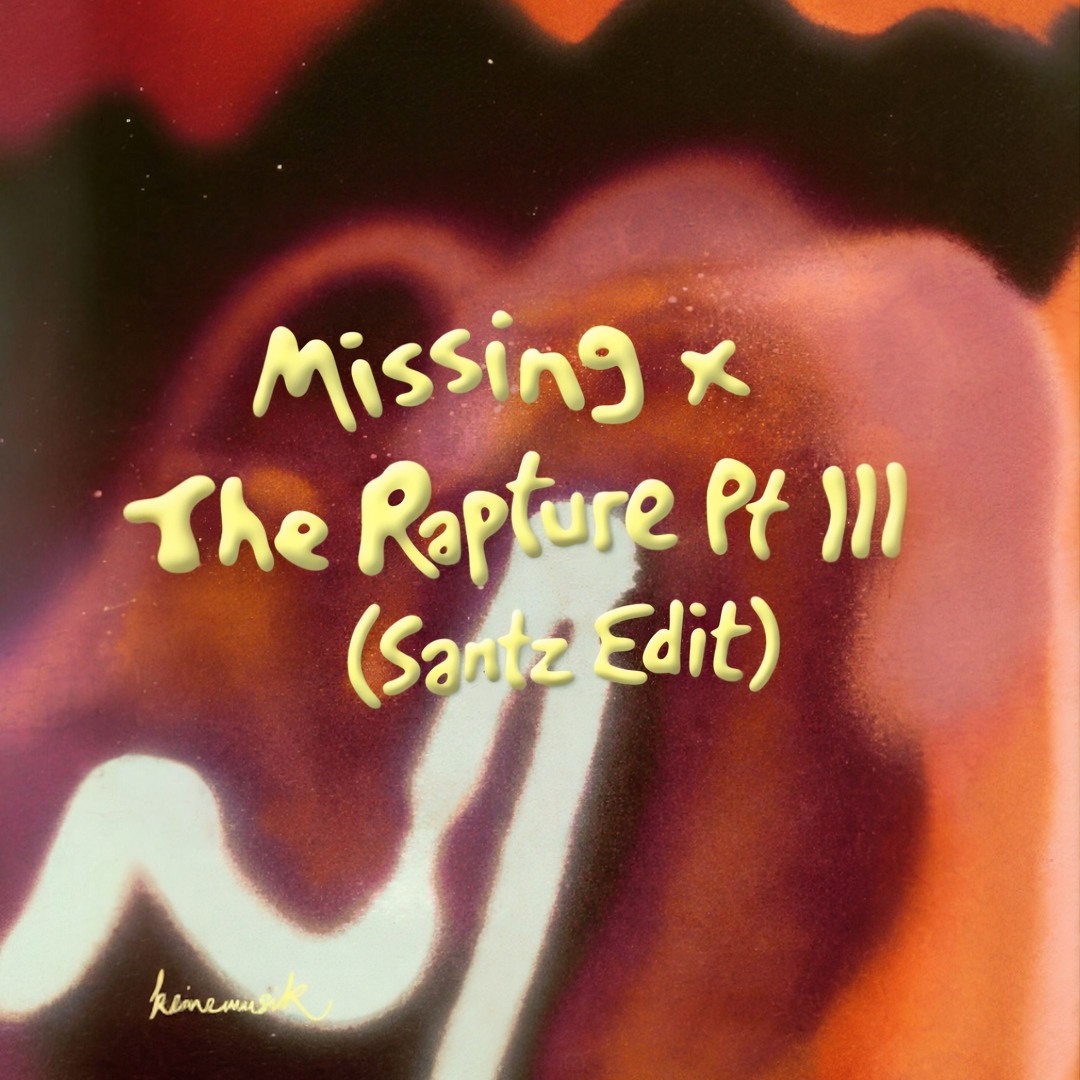 Stream Missing x The Rapture Pt.III (Santz Edit) by S A N T Z
