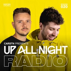 Up All Night Radio #020 [CARSTN & Crunkz Mix]