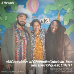 •AllChanJazz• w/ Chantelle Gabriella Jazz and special guest, E^RTH - 24-Nov-21