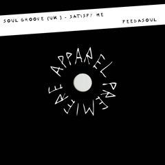 APPAREL PREMIERE: Soul Groove (UK) - Satisfy Me [Feedasoul]