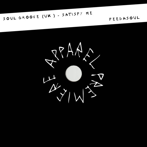 APPAREL PREMIERE: Soul Groove (UK) - Satisfy Me [Feedasoul]
